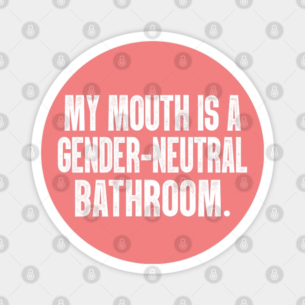 My Mouth Is A Gender-Neutral Bathroom Magnet by DankFutura